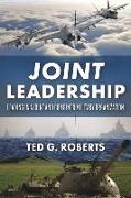 Joint Leadership: Leading in a Joint and Combined Military Organization