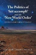 The Politics of 'Fait Accompli' and the 'New World Order'