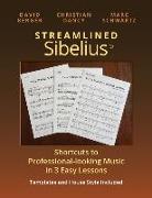 Streamlined Sibelius: Shortcuts to Professional-looking Music in 3 Easy Lessons