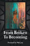 From Broken to Becoming: Tell your story. This is where the healiing begins