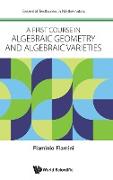 A First Course in Algebraic Geometry and Algebraic Varieties