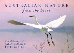 Australian Nature: From the Heart: The Paintings of Sally Elmer & Peter Slater