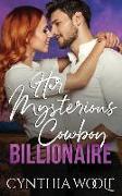 Her Mysterious Cowboy Billionaire: a sweet, contemporary western romance novel