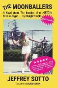 The Moonballers: A Novel about The Invasion of a LGBTQ2+ Tennis League ... by Straight People (GAY GASP!)