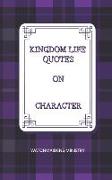 Kingdom Life Quotes on Character