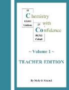 Chemistry with Confidence: Volume 1 - Teacher Edition