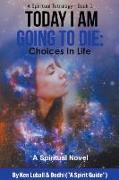 Today I Am Going to Die: Choices in Life