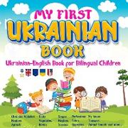 My First Ukrainian Book. Ukrainian-English Book for Bilingual Children,Ukrainian-English children's book with illustrations for kids