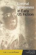 Liminal Whiteness in Early Us Fiction