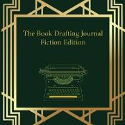 The Book Drafting Journal Fiction Edition