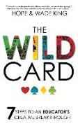The Wild Card: 7 Steps to an Educator's Creative Breakthrough