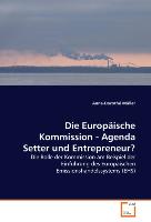 Die Europäische Kommission - Agenda Setter und Entrepreneur?