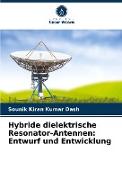 Hybride dielektrische Resonator-Antennen: Entwurf und Entwicklung