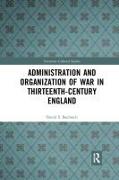 Administration and Organization of War in Thirteenth-Century England