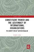 Constituent Power and the Legitimacy of International Organizations