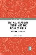 Critical Disability Studies and the Disabled Child