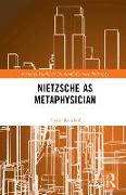 Nietzsche as Metaphysician