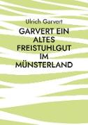 Garvert Ein altes Freistuhlgut im Münsterland