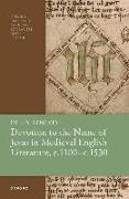 Devotion to the Name of Jesus in Medieval English Literature, c. 1100 - c. 1530