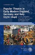 Popular Theatre in Early Modern England, Germany and Italy (1570–1640)