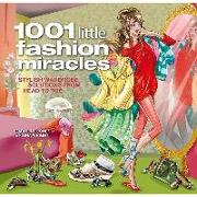 1001 Little Fashion Miracles: Stylish Wardrobe Solutions from Head to Toe