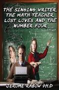 THE SINGING WRITER ,THE MATH TEACHER LOST LOVES AND NUMBER FOUR