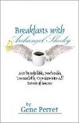 Breakfasts with Archangel Shecky: And His Infallible, Irrefutable, Unassailable, One-Size-Fits-All Secrets of Success