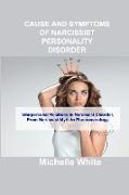 CAUSE AND SYMPTOMS OF NARCISSIST PERSONALITY DISORDER