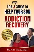 THE 7 STEPS TO HELP YOUR SON IN ADDICTION RECOVERY