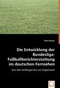 Die Entwicklung der Bundesliga-Fussballberichterstattung im deutschen Fernsehen