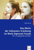 Das Motiv der heilsamen Kränkung im Werk Sigmund Freuds