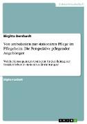 Von ambulanten zur stationären Pflege im Pflegeheim. Die Perspektive pflegender Angehöriger