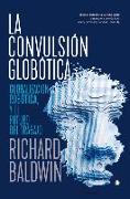 La Convulsión Globótica: Robótica, Globalización Y El Futuro del Trabajo