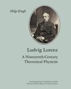 Ludvig Lorenz: A Nineteenth-Century Theoretical Physicist