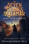The Seven Planes of Kalamar - Battle for The Third Plane: And Darkness Comes