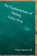 The Fundamentals Of Healing. Follow Along