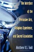 The Interface of the Percussive Arts, Religious Experience, and Sacred Association