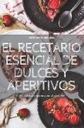 EL RECETARIO ESENCIAL DE DULCES Y APERITIVOS