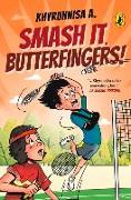 Smash It, Butterfingers!