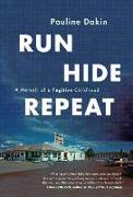 Run, Hide, Repeat: A Memoir of a Fugitive Childhood