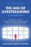 The Age of Livestreaming: 30 Stories Of How The Livestream Economy is Revolutionizing The Way The World Does Business