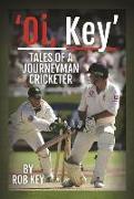 'Oi, Key' Tales of a Journeyman Cricketer