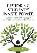 Restoring Students' Innate Power: Trauma-Responsive Strategies for Teaching Multilingual Newcomers