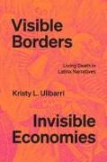 Visible Borders, Invisible Economies