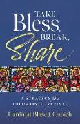 Take, Bless, Break, Share: A Strategy for a Eucharistic Revival