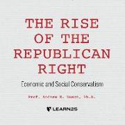 The Rise of the Republican Right: Economic and Social Conservatism