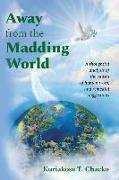 Away from the Madding World: A Thoughtful Analysis of the Causes of Human Woes, and Remedial Suggestions