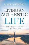 Living an Authentic Life: Steps for Transformation Through Life's Transitions