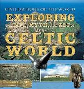 Exploring the Life, Myth, and Art of the Celtic World