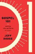 Gospel 101: Learning, Living and Sharing the Gospel